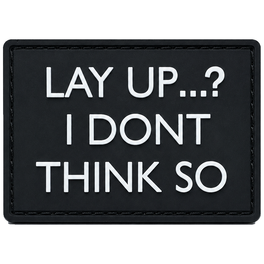 "Lay up?" Patch