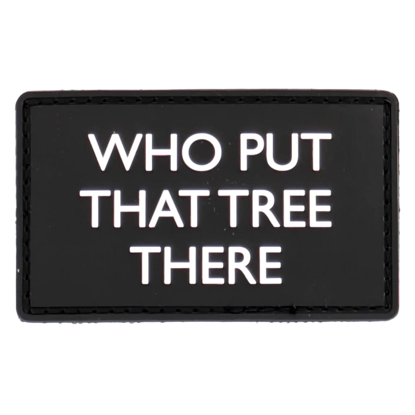 "Who put that tree there" Patch
