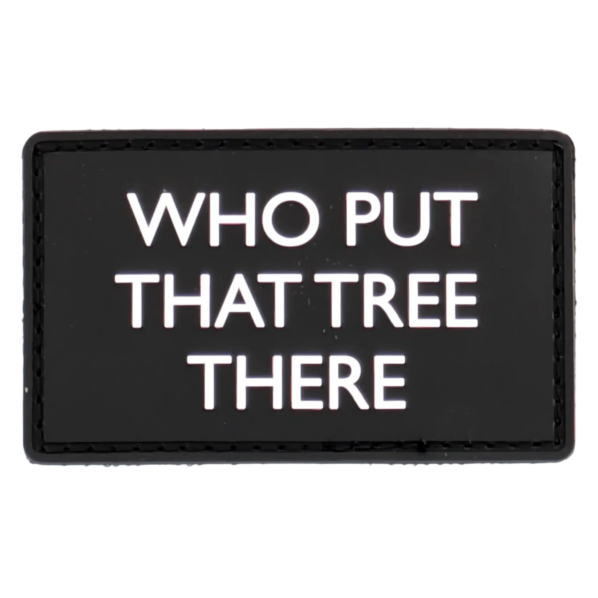 "Who put that tree there" Patch